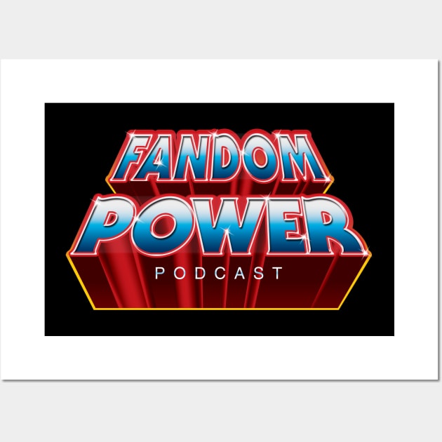 Fandom Power (We Have The Power!) Wall Art by Fandom Power Podcast Merch Shop